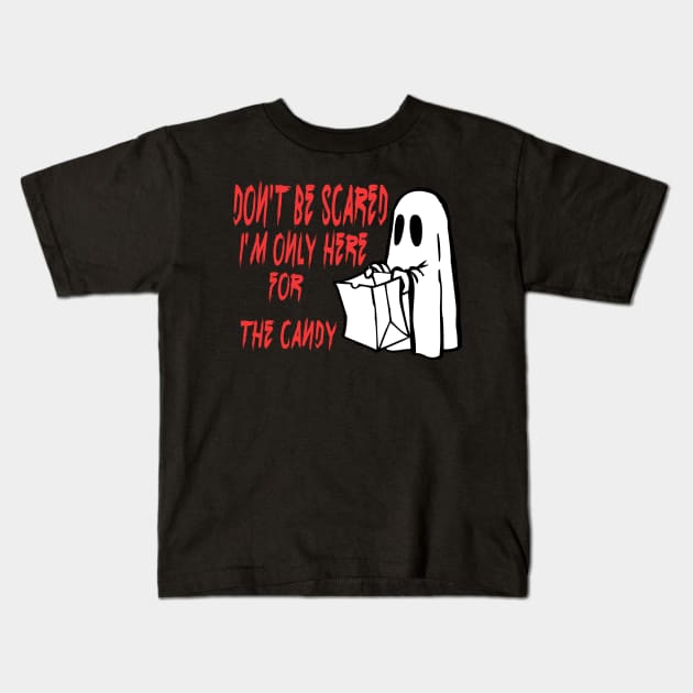 Don't be scared I'm only here for the candy Kids T-Shirt by Ardesigner